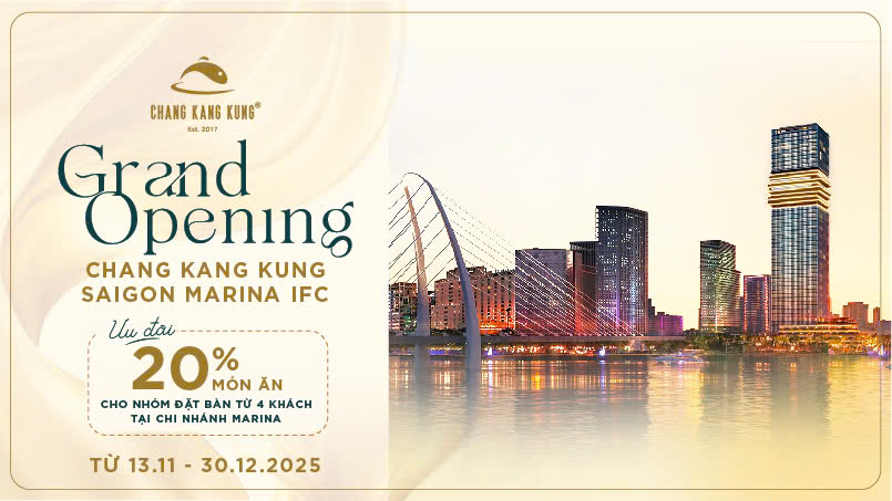 CHÍNH THỨC KHAI TRƯƠNG – CHANG KANG KUNG SAI GON MARINA IFC - 13.11.2025! 2 gen n MRN 20
